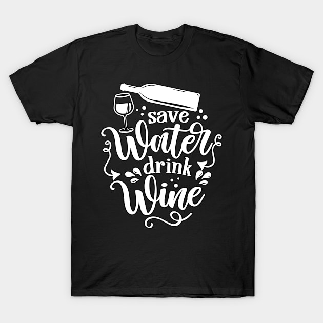 Save water, drink wine - design for posters. Greeting card for hen party, womens day gift T-Shirt by bob2ben